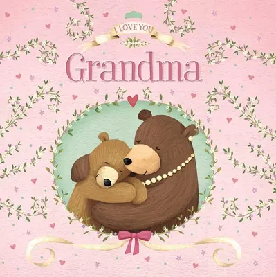 Te Quiero Abuela: Libro de cartón acolchado - I Love You Grandma: Padded Board Book