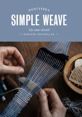 Tejido Simple: Crea hermosas piezas sin telar - Simple Weave: Create Beautiful Pieces Without a Loom