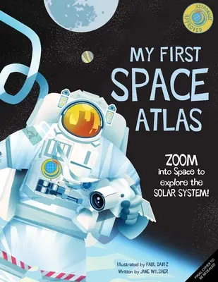 Mi primer atlas espacial: Zoom en el espacio para explorar el Sistema Solar y más allá (Libros del espacio para niños, Libro de referencia del espacio) - My First Space Atlas: Zoom Into Space to Explore the Solar System and Beyond (Space Books for Kids, Space Reference Book)