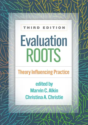 Raíces de la evaluación: La teoría influye en la práctica - Evaluation Roots: Theory Influencing Practice