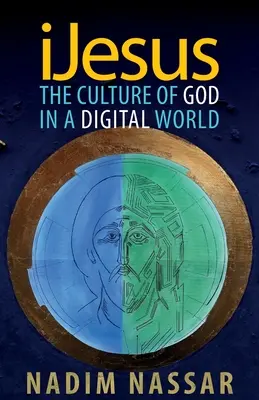 iJesús: La cultura de Dios en un mundo digital - iJesus: The Culture of God in a Digital World