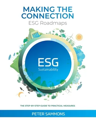 Estableciendo la conexión - Hojas de ruta ESG: La guía paso a paso de medidas prácticas - Making the Connection - ESG Roadmaps: The Step-By-Step Guide to Practical Measures