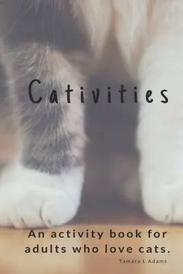 Catividades: Un libro de actividades para adultos ¡Para los amantes de los gatos! - Cativities: An Adult Activity Book For people who love cats!