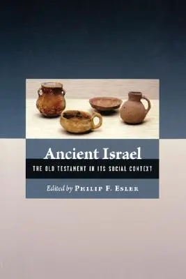 El antiguo Israel: El Antiguo Testamento en su contexto social - Ancient Israel: The Old Testament in Its Social Context