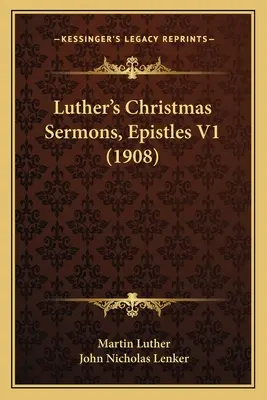 Sermones de Navidad de Lutero, Epístolas V1 (1908) - Luther's Christmas Sermons, Epistles V1 (1908)