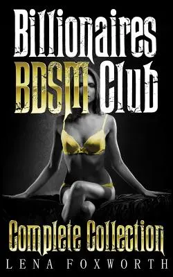 Billionaires BDSM Club: Colección completa - Billionaires BDSM Club: Complete Collection