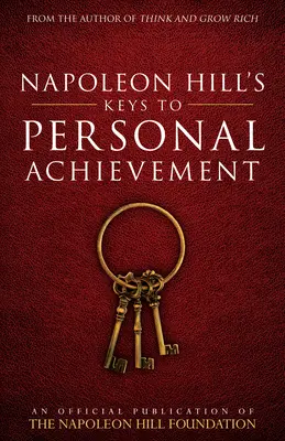 Las Claves del Éxito Personal de Napoleon Hill: Publicación oficial de la Fundación Napoleón Hill - Napoleon Hill's Keys to Personal Achievement: An Official Publication of the Napoleon Hill Foundation