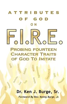 Atributos de Dios en F.I.R.E.: Catorce rasgos del carácter de Dios a imitar - Attributes of God on F.I.R.E.: Probing Fourteen Character Traits of God To Imitate