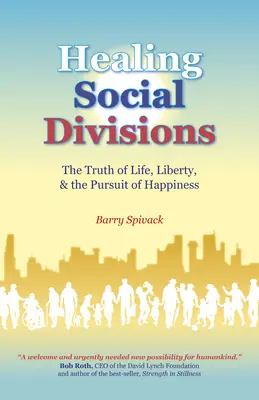 Sanar las divisiones sociales: La verdad sobre la vida, la libertad y la búsqueda de la felicidad - Healing Social Divisions: The Truth of Life, Liberty and the Pursuit of Happiness