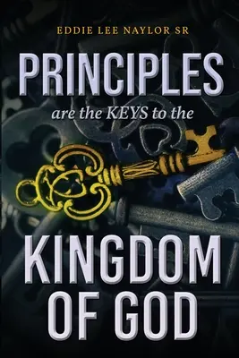 Los principios son las llaves del Reino de Dios - Principles Are The Keys To The Kingdom Of God