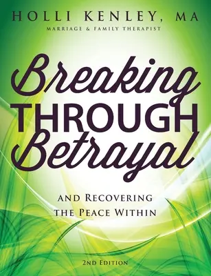 Romper con la traición y recuperar la paz interior, 2ª edición - Breaking Through Betrayal: and Recovering the Peace Within, 2nd Edition