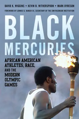 Mercurios negros: Atletas afroamericanos, raza y Juegos Olímpicos modernos - Black Mercuries: African American Athletes, Race, and the Modern Olympic Games