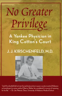 No Greater Privilege: Un médico yanqui en la corte del rey Cotton - No Greater Privilege: A Yankee Physician in King Cotton's Court