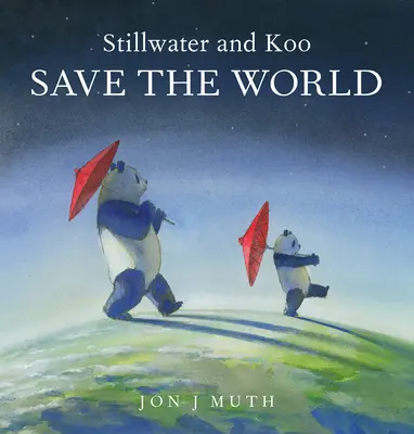 Stillwater y Koo salvan el mundo (un libro de Stillwater y sus amigos) - Stillwater and Koo Save the World (a Stillwater and Friends Book)