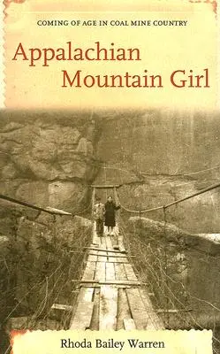 Appalachian Mountain Girl: La mayoría de edad en las minas de carbón - Appalachian Mountain Girl: Coming of Age in Coal Mine Country