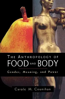 Antropología de la alimentación y el cuerpo: Género, significado y poder - The Anthropology of Food and Body: Gender, Meaning and Power