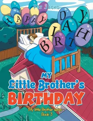 El cumpleaños de mi hermanito: Serie Mi Hermanito - Libro 3 - My Little Brother's Birthday: My Little Brother Series - Book 3