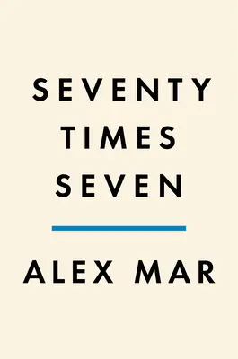 Setenta veces siete: Una historia real de asesinato y misericordia - Seventy Times Seven: A True Story of Murder and Mercy