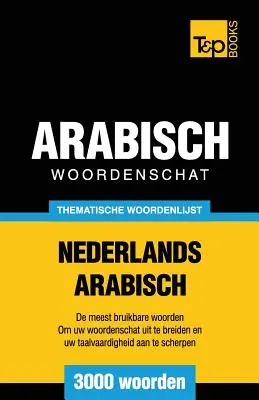 Guía de conversación temática Nederlands-Arabisch - 3000 palabras - Thematische woordenschat Nederlands-Arabisch - 3000 woorden