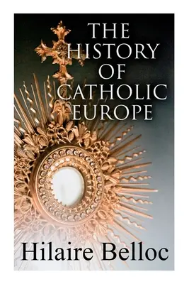 Historia de la Europa católica: Europa y la fe & Supervivientes y recién llegados: Viejos y nuevos enemigos de la Iglesia católica - The History of Catholic Europe: Europe and the Faith & Survivals and New Arrivals: The Old and New Enemies of the Catholic Church