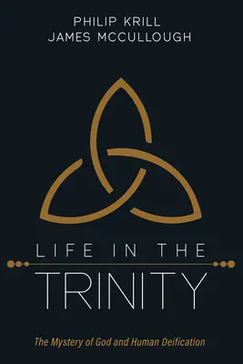 La vida en la Trinidad: El misterio de Dios y la deificación humana - Life in the Trinity: The Mystery of God and Human Deification