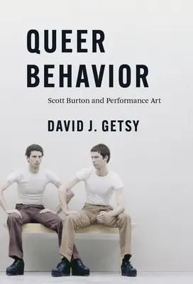 Comportamiento queer: Scott Burton y el arte de la performance - Queer Behavior: Scott Burton and Performance Art