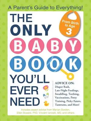 El único libro para bebés que necesitarás: Guía para padres - The Only Baby Book You'll Ever Need: A Parent's Guide to Everything!
