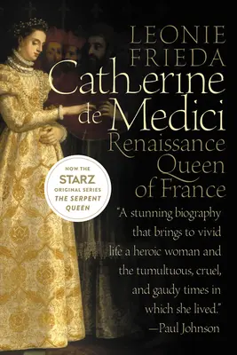 Catalina de Médicis: la reina renacentista de Francia - Catherine de Medici: Renaissance Queen of France