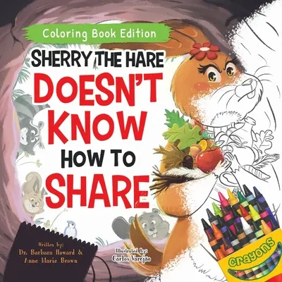 Sherry la liebre no sabe compartir: Edición para colorear - Sherry the Hare Doesn't Know How to Share: Coloring Book Edition