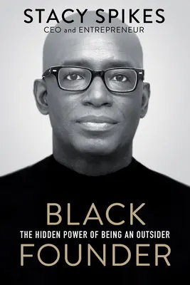 Fundador negro: El poder oculto de ser un forastero - Black Founder: The Hidden Power of Being an Outsider