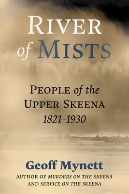 River of Mists: Los habitantes del Alto Skeena, 1821-1930 - River of Mists: People of the Upper Skeena, 1821-1930