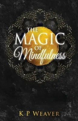 La magia de la atención plena - The Magic of Mindfulness