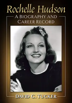 Rochelle Hudson: Biografía y trayectoria profesional - Rochelle Hudson: A Biography and Career Record