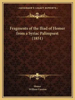 Fragmentos de la Ilíada de Homero de un palimpsesto siríaco (1851) - Fragments of the Iliad of Homer from a Syriac Palimpsest (1851)