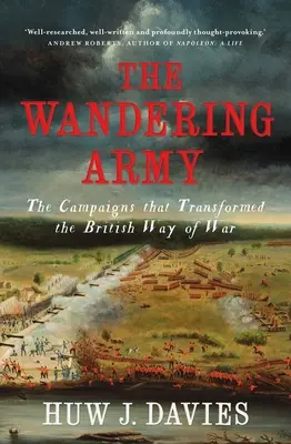 El ejército errante: Las campañas que transformaron la forma británica de hacer la guerra - The Wandering Army: The Campaigns That Transformed the British Way of War