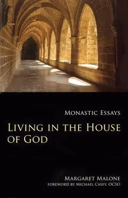 Vivir en la Casa de Dios: Ensayos Monásticos - Living in the House of God: Monastic Essays