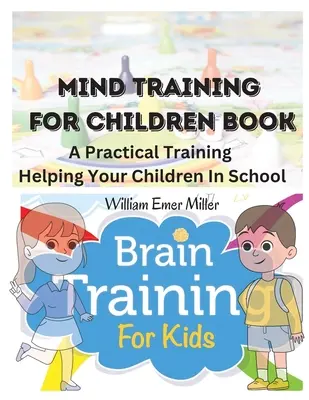 Libro Mind Training For Children: Un Entrenamiento Práctico Que Ayuda A Sus Hijos En La Escuela - Mind Training For Children Book: A Practical Training Helping Your Children In School