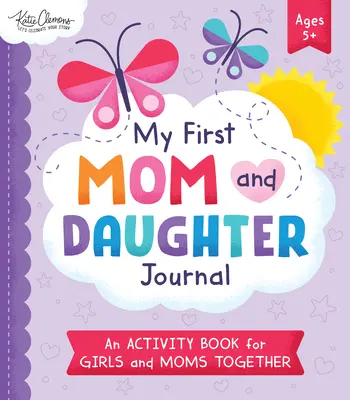 Mi primer diario de mamá e hija: Un libro de actividades para niñas y mamás juntas - My First Mom and Daughter Journal: An Activity Book for Girls and Moms Together