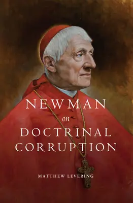 Newman sobre la corrupción doctrinal - Newman on Doctrinal Corruption