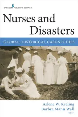 Enfermeras y catástrofes: Estudios de casos globales e históricos - Nurses and Disasters: Global, Historical Case Studies