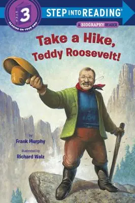 ¡Vete de excursión, Teddy Roosevelt! - Take a Hike, Teddy Roosevelt!