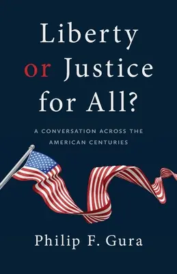 ¿Libertad o justicia para todos? Una conversación a través de los siglos - Liberty or Justice for All?: A Conversation Across the American Centuries