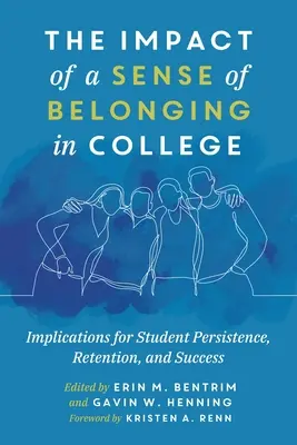 El impacto del sentimiento de pertenencia a la universidad: Implicaciones para la persistencia, la permanencia y el éxito de los estudiantes - The Impact of a Sense of Belonging in College: Implications for Student Persistence, Retention, and Success