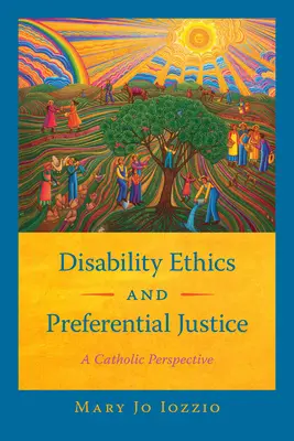 Ética de la discapacidad y justicia preferencial: Una perspectiva católica - Disability Ethics and Preferential Justice: A Catholic Perspective