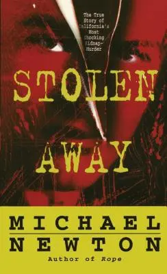 Stolen Away: La verdadera historia del secuestro más espeluznante de California - Stolen Away: The True Story of Californias Most Shocking Kidnapmurder