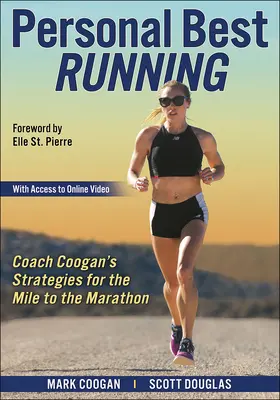 La mejor carrera personal: Estrategias del entrenador Coogan para correr desde la milla hasta el maratón - Personal Best Running: Coach Coogan's Strategies for the Mile to the Marathon