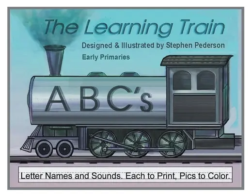 El Tren del Aprendizaje - ABC: Nombres y sonidos de las letras. Cada uno para imprimir. Dibujos para colorear - The Learning Train - ABC's: Letter Names and Sounds. Each to Print. Pics to Color