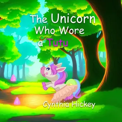 El unicornio con tutú - The Unicorn Who Wore a Tutu