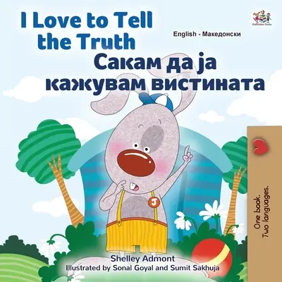 I Love to Tell the Truth (Libro bilingüe inglés macedonio para niños) - I Love to Tell the Truth (English Macedonian Bilingual Children's Book)