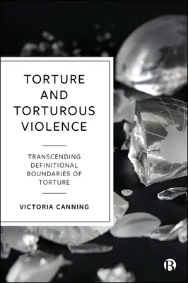 Tortura y violencia torturadora Más allá de las definiciones de tortura - Torture and Torturous Violence: Transcending Definitions of Torture